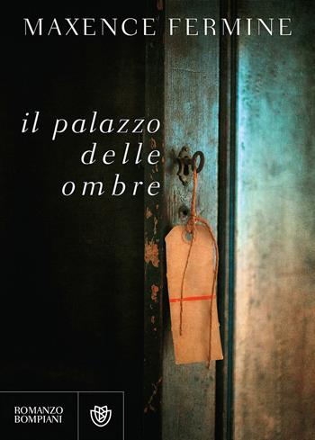 Il palazzo delle ombre - Maxence Fermine - Libro Bompiani 2017, Letteraria straniera | Libraccio.it