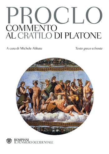 Commento al «Cratilo» di Platone. Testo greco a fronte - Proclo - Libro Bompiani 2017, Il pensiero occidentale | Libraccio.it