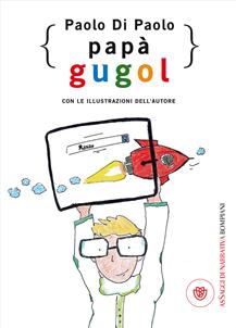 Papà Gugol - Paolo Di Paolo - Libro Bompiani 2017, AsSaggi di narrativa | Libraccio.it