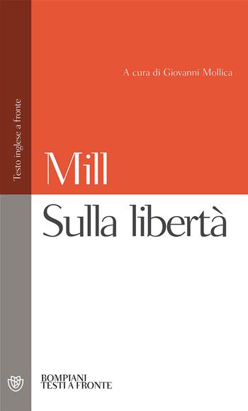 Sulla libertà. Testo inglese a fronte - John Stuart Mill - Libro Bompiani 2000, Testi a fronte | Libraccio.it