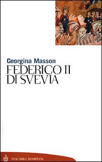 Federico II di Svevia - Georgina Masson - Libro Bompiani 2001, Tascabili. Saggi | Libraccio.it