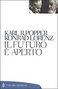 Il futuro è aperto - Karl R. Popper, Konrad Lorenz, Franz Kreuzer - Libro Bompiani 2002, Tascabili. Saggi | Libraccio.it