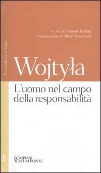L'uomo nel campo della responsabilità. Testo polacco a fronte - Giovanni Paolo II - Libro Bompiani 2002, Testi a fronte | Libraccio.it