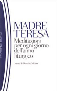Meditazioni per ogni giorno dell'anno liturgico - Teresa di Calcutta (santa) - Libro Bompiani 2003, I Lemuri | Libraccio.it