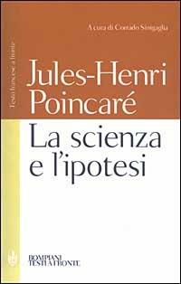 La scienza e l'ipotesi. Testo francese a fronte - Jules-Henri Poincaré - Libro Bompiani 2003, Testi a fronte | Libraccio.it