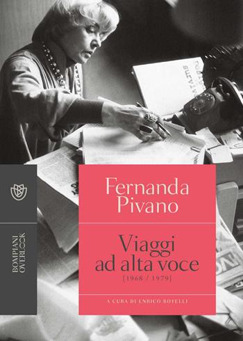 Viaggi ad alta voce (1968-1979) - Fernanda Pivano - Libro Bompiani 2017, Overlook | Libraccio.it
