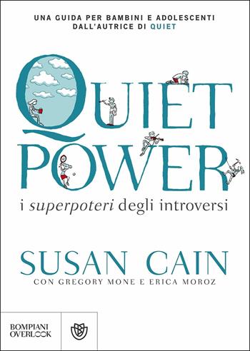 Quiet power. I superpoteri degli introversi - Susan Cain, Gregory Mone, Erica Moroz - Libro Bompiani 2017, Overlook | Libraccio.it