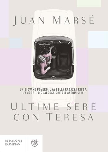 Ultime sere con Teresa - Juan Marsé - Libro Bompiani 2017, Letteraria straniera | Libraccio.it
