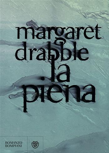 La piena - Margaret Drabble - Libro Bompiani 2017, Letteraria straniera | Libraccio.it