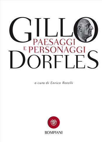 Paesaggi e personaggi - Gillo Dorfles - Libro Bompiani 2017, Tascabili. Saggi | Libraccio.it