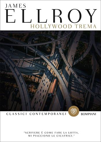 Hollywood trema - James Ellroy - Libro Bompiani 2017, Classici contemporanei Bompiani | Libraccio.it
