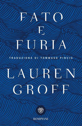 Fato e furia - Lauren Groff - Libro Bompiani 2018, Tascabili narrativa | Libraccio.it