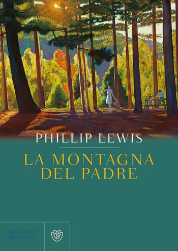 La montagna del padre - Phillip Lewis - Libro Bompiani 2018, Letteraria straniera | Libraccio.it