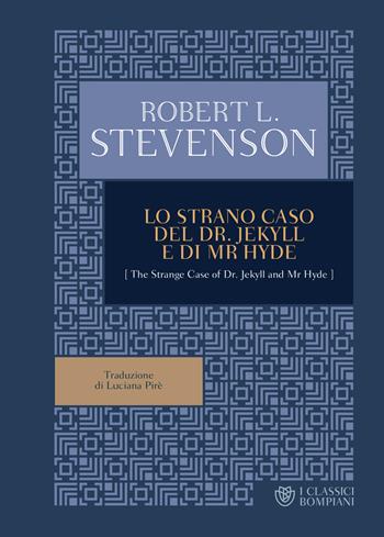 Lo strano caso del Dr. Jekyll e Mr. Hyde - Robert Louis Stevenson - Libro Bompiani 2018, I Classici Bompiani | Libraccio.it