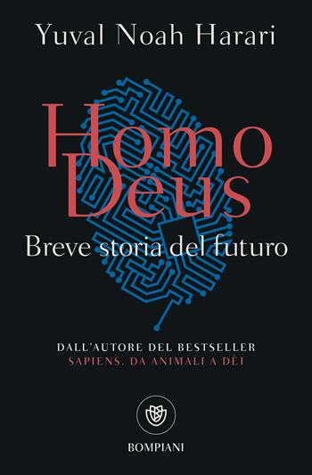 Homo deus. Breve storia del futuro - Yuval Noah Harari - Libro Bompiani 2018, Tascabili. Saggi | Libraccio.it