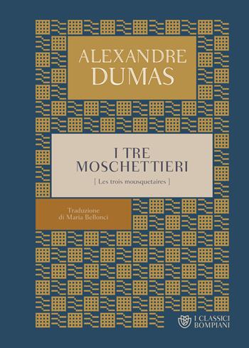 I tre moschettieri - Alexandre Dumas - Libro Bompiani 2018, I Classici Bompiani | Libraccio.it