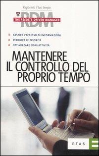 Mantenere il controllo del proprio tempo  - Libro Rizzoli 2005, ETAS RDM. The results-driven manager | Libraccio.it