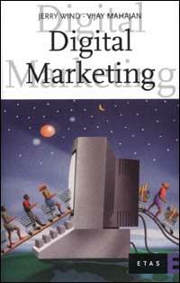Digital Marketing - Jerry Wind, Vijay Mahajan - Libro Rizzoli 2002, ETAS Marketing e vendite | Libraccio.it