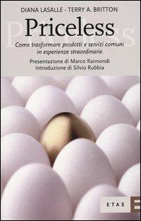 Priceless. Come trasformare prodotti e servizi comuni in esperienze straordinarie - Diana Lasalle, Terry A. Britton - Libro Rizzoli 2003, ETAS Marketing e vendite | Libraccio.it
