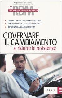 Governare il cambiamento e ridurre le resistenze  - Libro Rizzoli 2006, ETAS RDM. The results-driven manager | Libraccio.it