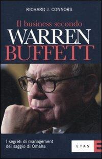 Il business secondo Warren Buffett. I segreti di management del saggio di Omaha - Richard J. Connors - Libro Rizzoli 2010, ETAS Management | Libraccio.it