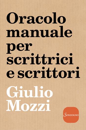 Oracolo manuale per scrittrici e scrittori - Giulio Mozzi - Libro Sonzogno 2019 | Libraccio.it