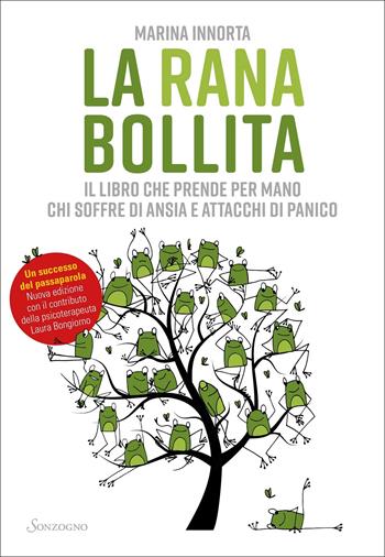La rana bollita. Il libro che prende per mano chi soffre di ansia e attacchi di panico - Marina Innorta - Libro Sonzogno 2022, Varia | Libraccio.it