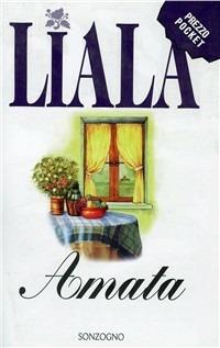 Amata - Liala - Libro Sonzogno 1998, Liala bestsellers | Libraccio.it