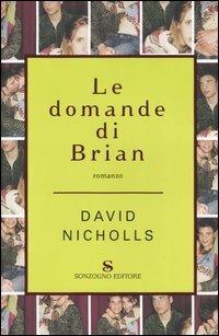 Le domande di Brian - David Nicholls - Libro Sonzogno 2004, Romanzi | Libraccio.it