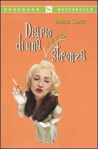 Diario di una (vera) stronza - Adèle Lang - Libro Sonzogno 2005, Bestseller | Libraccio.it