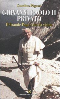Giovanni Paolo II privato. Il Grande Papa visto da vicino - Caroline Pigozzi - Libro Sonzogno 2005 | Libraccio.it