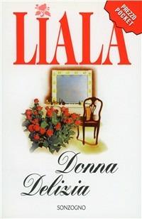 Donna Delizia - Liala - Libro Sonzogno 1998, Liala bestsellers | Libraccio.it