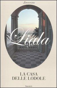 La casa delle lodole - Liala - Libro Sonzogno 1999, Liala bestsellers | Libraccio.it