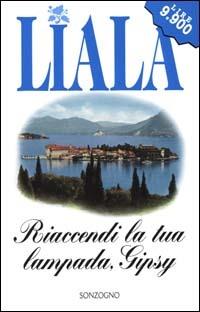Riaccendi la tua lampada, Gipsy - Liala - Libro Sonzogno 2000, Liala bestsellers | Libraccio.it