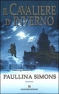 Il cavaliere d'inverno - Paullina Simons - Libro Sonzogno 2001, Romanzi | Libraccio.it