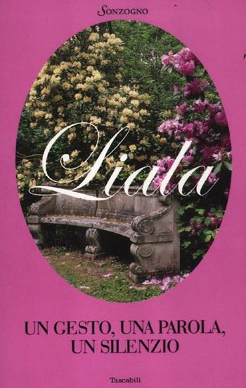 Un gesto, una parola, un silenzio - Liala - Libro Sonzogno 2003, Liala bestsellers | Libraccio.it