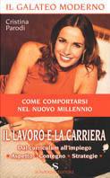 Il lavoro e la carriera - Cristina Parodi - Libro Sonzogno 2003, Il galateo moderno | Libraccio.it
