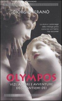Olympos. Vizi, amori e avventure degli antichi dei - Giorgio Ieranò - Libro Sonzogno 2011 | Libraccio.it