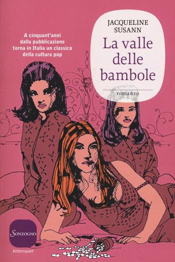 La valle delle bambole - Jacqueline Susann - Libro Sonzogno 2016, Bittersweet | Libraccio.it