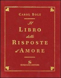 Libro delle risposte d'amore - Carol Bolt - Libro Sonzogno 2003 | Libraccio.it