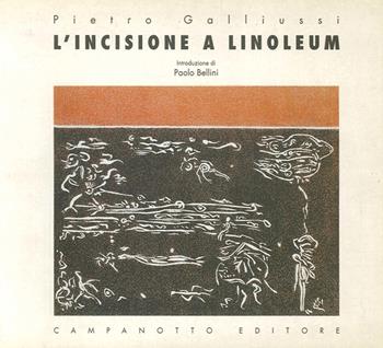 L' incisione a linoleum - Pietro Galliussi - Libro Campanotto 2016, Zeta rifili.Collana cataloghi-brevi saggi | Libraccio.it