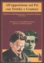 All'opposizione nel Pci con Trotsky e Gramsci. Bollettino dell'Opposizione Comunista Italiana (1931-1933)