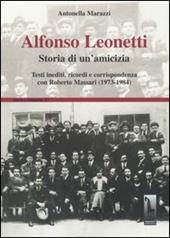 Alfonso Leonetti. Storia di un'amicizia. Testi inediti, ricordi e corrispondenza con Roberto Massari (1973-1984)