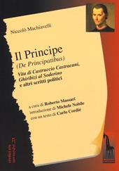 Il principe (De Principatibus)-Vita di Castruccio Castracani-Ghiribizi al Soderino e altri scritti politici