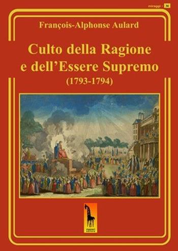 Culto della ragione e dell'Essere Supremo (1793-1794) - François-Alphonse Aulard - Libro Massari Editore 2021, Miraggi | Libraccio.it