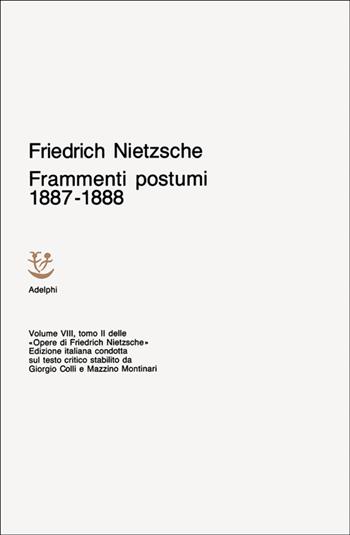 Opere complete. Vol. 8: Frammenti postumi (1887-1888). - Friedrich Nietzsche - Libro Adelphi 1971, Opere complete di Friedrich Nietzsche | Libraccio.it
