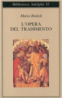L' opera del tradimento - Mario Brelich - Libro Adelphi 1975, Biblioteca Adelphi | Libraccio.it
