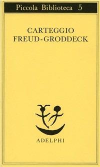 Carteggio - Sigmund Freud, Georg Groddeck - Libro Adelphi 1973, Piccola biblioteca Adelphi | Libraccio.it