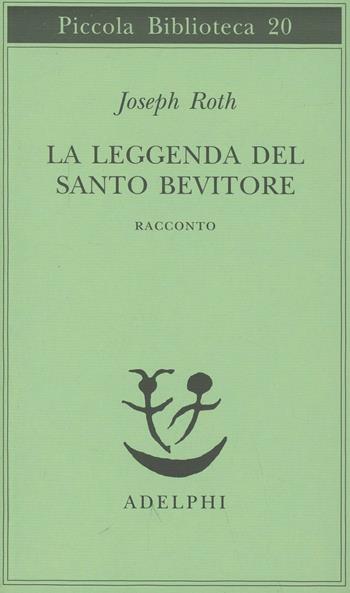 La leggenda del santo bevitore. Racconto - Joseph Roth - Libro Adelphi 1985, Piccola biblioteca Adelphi | Libraccio.it