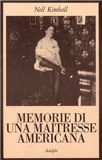 Memorie di una maîtresse americana - Nell Kimball - Libro Adelphi 1975, La collana dei casi | Libraccio.it